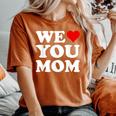 Red Heart We Love You Mom Women's Oversized Comfort T-Shirt Yam