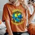 Respect Your Mother Earth Day Nature Goddess Flowers Women's Oversized Comfort T-Shirt Yam