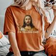 Retro I'm Telling Dad Religious Christian Jesus Women's Oversized Comfort T-Shirt Yam