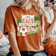 Soccer Birthday Birthday Mom Boys Soccer Birthday Women's Oversized Comfort T-Shirt Yam