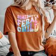 Somebody's Feral Child Toddler Girl And Boy Quotes Women's Oversized Comfort T-Shirt Yam