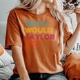 What Would Taylor Do Inspirational Feminism Women Women's Oversized Comfort T-Shirt Yam