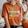 Teachers I Love My Job For All The Little Reasons Teacher Women's Oversized Comfort T-Shirt Yam