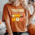 Testing Testing 123 Test Day Teacher Student Staar Exam Women's Oversized Comfort T-Shirt Yam