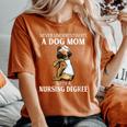 Never Underestimate A Dog Mom Who With A Nursing Degree Women's Oversized Comfort T-Shirt Yam