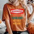 Warning May Start Talking About Butterfly Watching Women's Oversized Comfort T-Shirt Yam