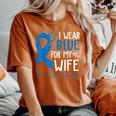 I Wear Blue For My Wife Warrior Colon Cancer Awareness Women's Oversized Comfort T-Shirt Yam