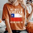 My Wife Is Chilean Nothing Scares Me Vintage Chilean Flag Women's Oversized Comfort T-Shirt Yam