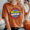 Wonder Nurse Super Woman Power Superhero Birthday Women's Oversized Comfort T-Shirt Yam
