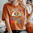 In A World Where You Can Be Anything Be Kind Gay Pride Lgbt Women's Oversized Comfort T-Shirt Yam