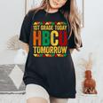 1St Grade Today Hbcu Tomorrow Historical Black Women's Oversized Comfort T-Shirt Black