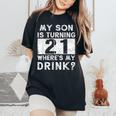 21St Birthday Dad Mom 21 Year Old Son Matching Family Women's Oversized Comfort T-Shirt Black