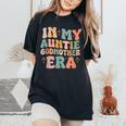 In My Auntie Godmother Era Announcement For Mother's Day Women's Oversized Comfort T-Shirt Black