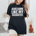 Awesome Like My Daughter Mothers Fathers Day Mom Dad Women's Oversized Comfort T-Shirt Black