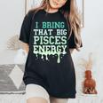 Big Pisces Energy Drip Zodiac Sign Birthday Season Women's Oversized Comfort T-Shirt Black