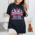 Bitch Get Out The Way Boom Firework 4Th Of July Women Women's Oversized Comfort T-Shirt Black