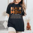 Black Mom Melanin Definition African American Mother's Day Women's Oversized Comfort T-Shirt Black