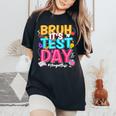 Bruh It’S Test Day You Got This Testing Day Teacher Students Women's Oversized Comfort T-Shirt Black