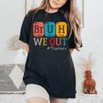 Bruh We Out Teachers Chemistry Teacher End Of School Year Women's Oversized Comfort T-Shirt Black