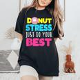 Cat Donut Stress Just Do Your Best Teacher Testing Day Women's Oversized Comfort T-Shirt Black