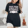 Crazy Proud Always Loud Baseball Mom Baseball Groovy Women's Oversized Comfort T-Shirt Black
