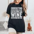 Crocheting Solves Most My Problems Wine Crochet Slogan Women's Oversized Comfort T-Shirt Black