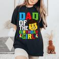 Dad Of The Birthday Girl Building Blocks Master Builder Women's Oversized Comfort T-Shirt Black