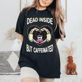 Dead Inside But Caffeinated Coffee Skeleton Hands Heart Women's Oversized Comfort T-Shirt Black