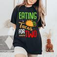 Eating Tacos For Two Cute Mexican Food Pregnancy Quote Women's Oversized Comfort T-Shirt Black