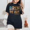End Of School Year Teacher Summer Bruh We Out Teachers Women's Oversized Comfort T-Shirt Black