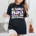 My Favorite People Call Me Grandma Mother's Day Women's Oversized Comfort T-Shirt Black