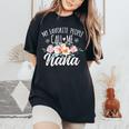 My Favorite People Call Me Nana Floral Birthday Nana Women's Oversized Comfort T-Shirt Black