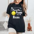 My Favorite Player Calls Me Nana Tennis Women's Oversized Comfort T-Shirt Black