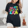 In My Field Trip Era Field Day Fun Day Student Teacher Women's Oversized Comfort T-Shirt Black