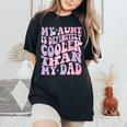 My Aunt Is Definitely Cooler Than My Dad Niece Nephew Women's Oversized Comfort T-Shirt Black