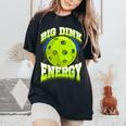 Big Dink Energy Pickleball Player Lover Women Women's Oversized Comfort T-Shirt Black