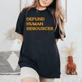 Defund Human Resources For Women Women's Oversized Comfort T-Shirt Black
