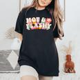 Menopause Hot Flashes For Women Hot And Flashy Women's Oversized Comfort T-Shirt Black