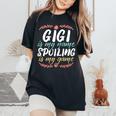 Gigi Is My Name Spoiling Is My Game Grandmother Best Granny Women's Oversized Comfort T-Shirt Black
