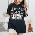 This Girl Love Bubbles Bubble Soap Birthday Women's Oversized Comfort T-Shirt Black