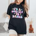 Groovy Its A Good Day To Dance Dance Teacher Women's Oversized Comfort T-Shirt Black