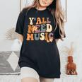 Groovy Music Teacher Cute Back To School Y'all Need Music Women's Oversized Comfort T-Shirt Black