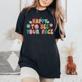 Happy To See Your Face Teacher Smile Daisy Back To School Women's Oversized Comfort T-Shirt Black