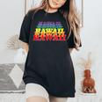 Hawaii State Gay Pride Rainbow Word Women's Oversized Comfort T-Shirt Black