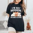 I'm Not Antisocial I'm Anti Stupid Sarcastic Introvert Women's Oversized Comfort T-Shirt Black