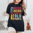 It's Weird Being The Same Age As Old People Vintage Women's Oversized Comfort T-Shirt Black