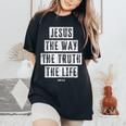 Jesus Christ Way Truth Life Family Christian Faith Women's Oversized Comfort T-Shirt Black