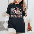 Just A Girl Who Loves Anime Ramen Sketching Anime Japan Women's Oversized Comfort T-Shirt Black
