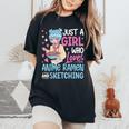 Just A Girl Who Loves Anime Ramen And Sketching Japan Anime Women's Oversized Comfort T-Shirt Black