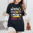 You Know It Now Show It Teacher Student Testing Day Women's Oversized Comfort T-Shirt Black